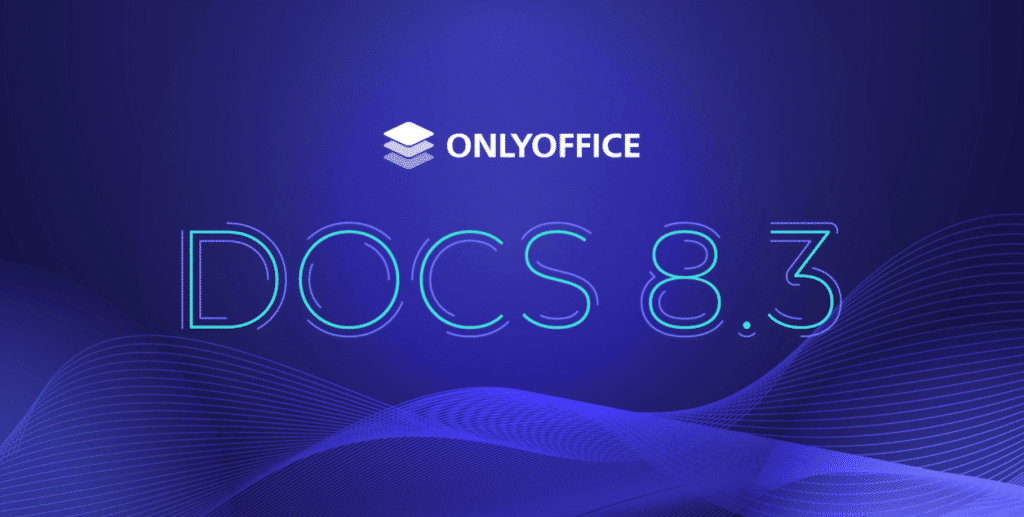 ONLYOFFICE Docs 8.3 : une mise à jour clé avec compatibilité étendue, améliorations de la collaboration et nouveaux outils d'édition