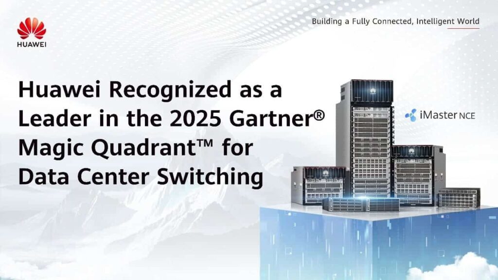 Huawei, leader dans le Quadrant Magique de Gartner 2025 pour les réseaux de centres de données