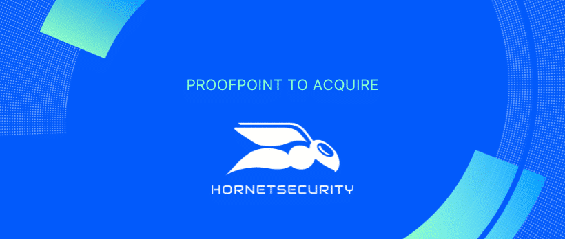 Proofpoint signe un accord définitif pour acquérir Hornetsecurity.
