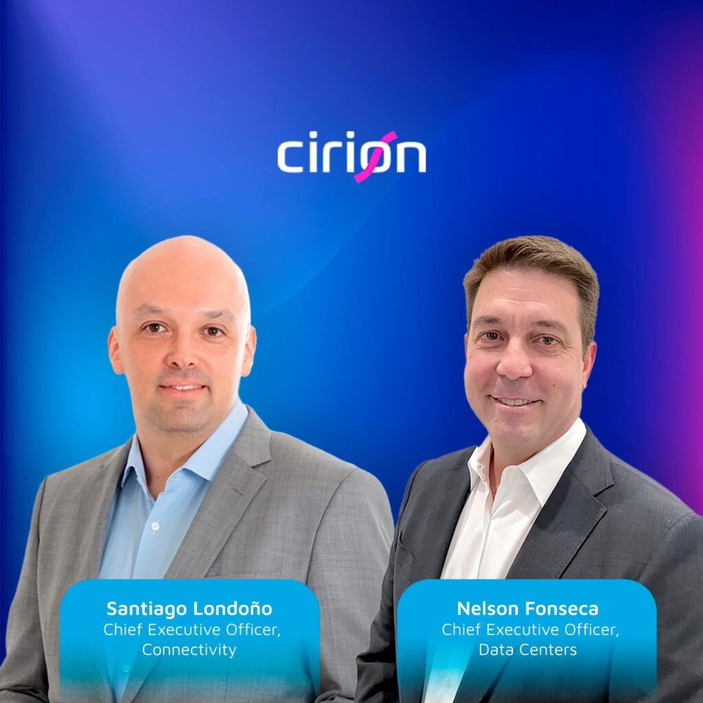 Cirion Technologies réorganise sa direction : Santiago Londoño et Nelson Fonseca prennent la tête de la connectivité et des centres de données