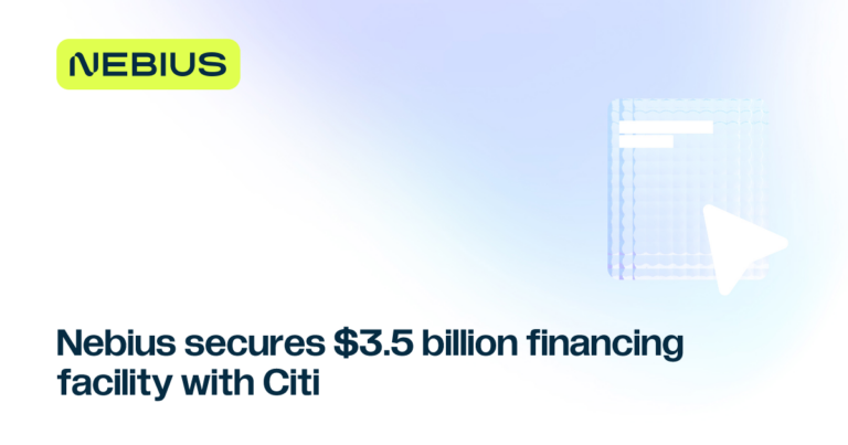 Nebius obtient 3,5 milliards de dollars de Citi pour croître